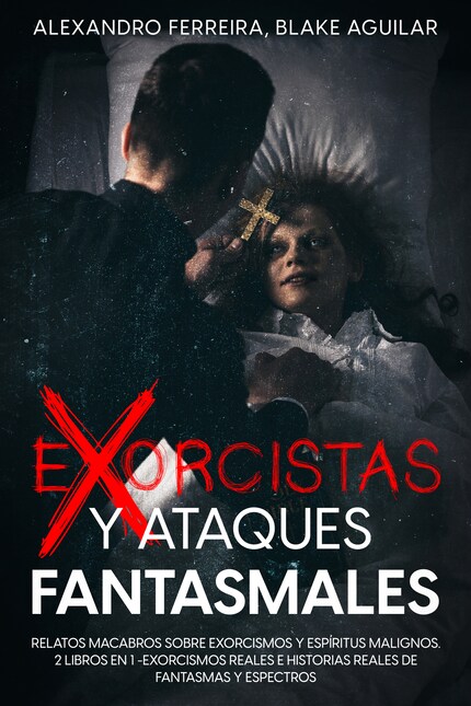 Exorcistas Y Ataques Fantasmales - Blake Aguilar - E-Book - BookBeat