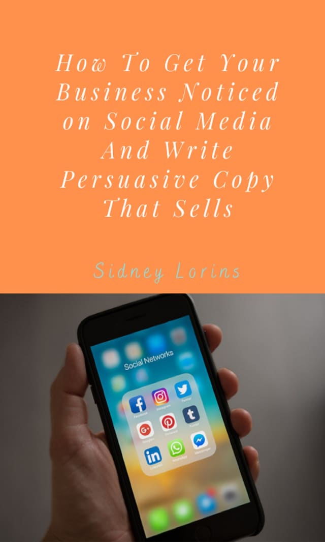 Bokomslag for How to Get your Business Noticed on Social Media And Write Persuasive Copy That Sells.