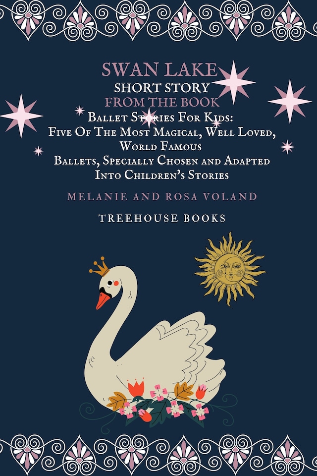 Buchcover für Swan Lake Short Story From The Book Ballet Stories For Kids: Five of the Most Magical, Well Loved, World Famous Ballets, Specially Chosen and Adapted Into Children's Stories