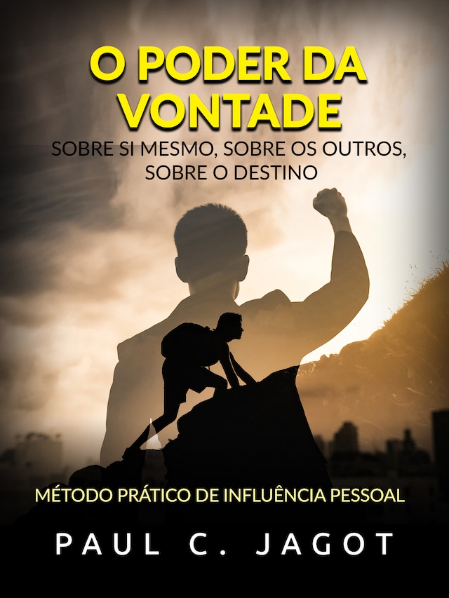 Book cover for O Poder da Vontade - Sobre si mesmo, sobre os outros, sobre o destino (Traduzido)