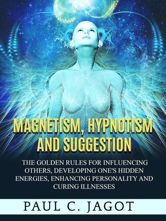 Book cover for Magnetism, Hypnotism and Suggestion (Translated)