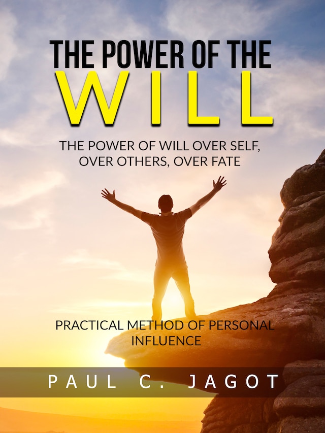 Book cover for The Power of the Will - Over self, over others, over fate (Translated)