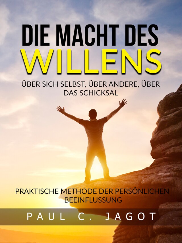 Book cover for Die Macht des Willens  - Über sich selbst, über andere, über das schicksal (Übersetzt)
