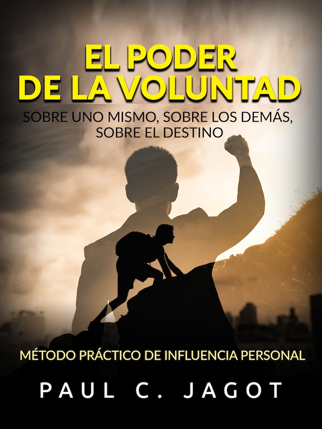 Book cover for El Poder de la Voluntad - Sobre uno mismo, sobre los demás, sobre el destino (Traducido)