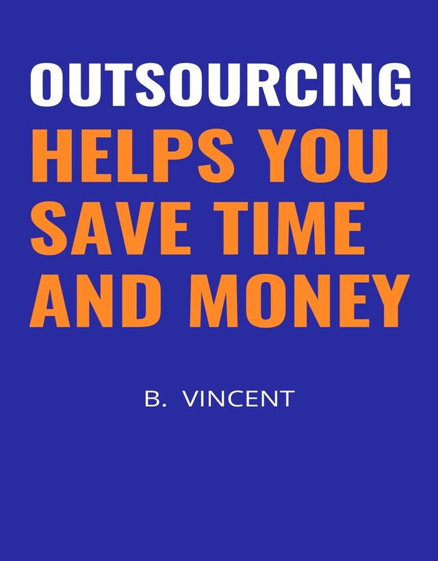 Copertina del libro per Outsourcing Helps You Save Time and Money