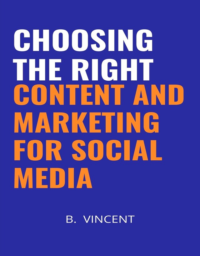 Book cover for Choosing the Right Content and Marketing for Social Media