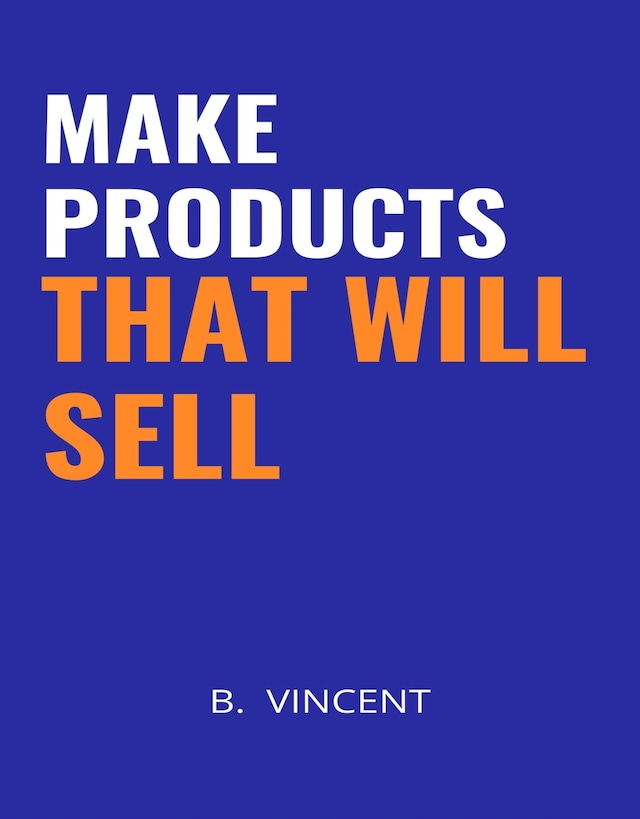 Book cover for Make Products That Will Sell