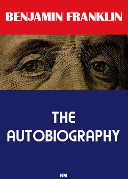 The Autobiography of Benjamin Franklin (Annotated) bookCoverFor