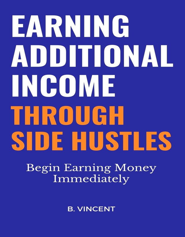 Couverture de livre pour Earning Additional Income Through Side Hustles