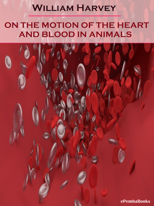 Book cover for On the Motion of the Heart and Blood in Animals (Annotated)