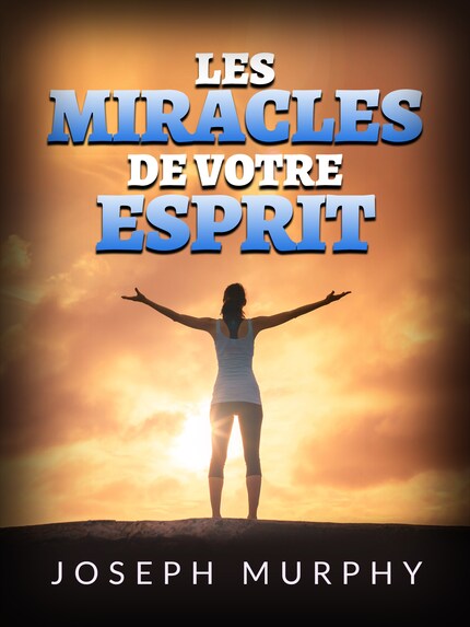 Les Miracles de votre esprit (Traduit) bookCoverFor