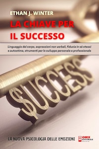 La Chiave per il Successo - La psicologia delle emozioni