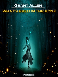 What's Bred in the Bone (Annotated)