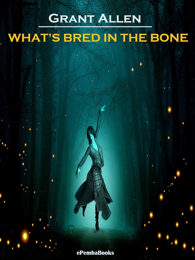 Portada de libro para What's Bred in the Bone (Annotated)