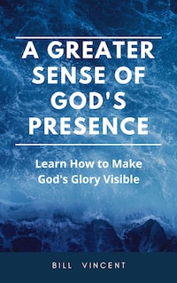 A Greater Sense of God's Presence