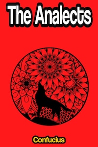 Analects of Confucius: The Sayings of Confucius, or the Lun Yu