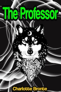 The Professor: A Tale