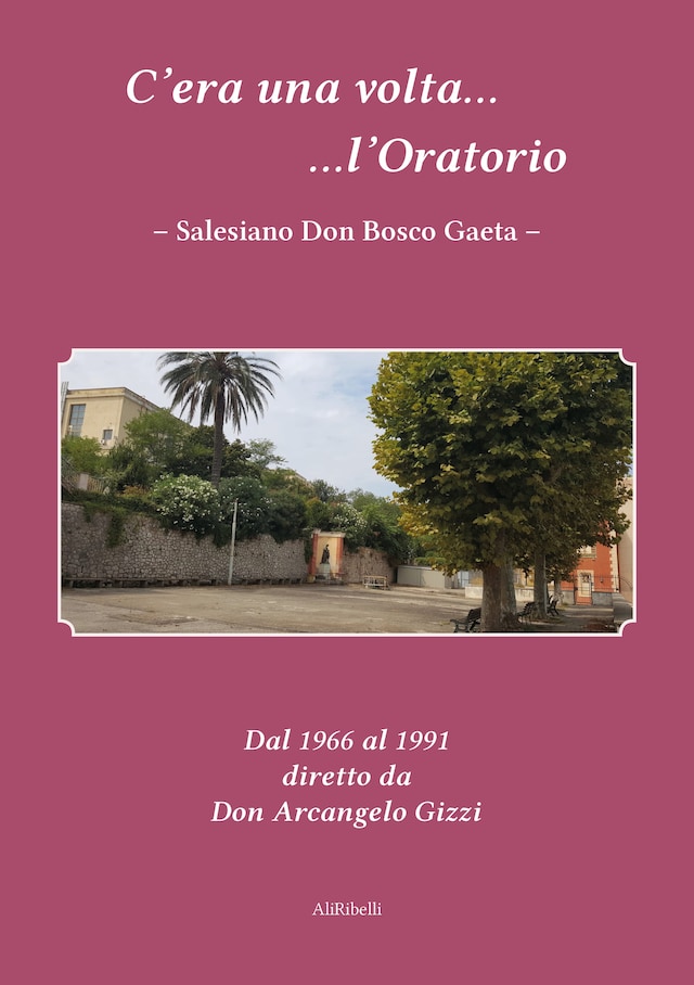 Okładka książki dla C'era una volta l'Oratorio Salesiano Don Bosco Gaeta