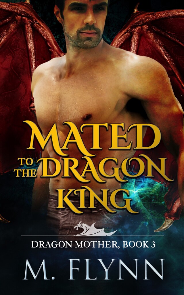 Bogomslag for Mated to the Dragon King: A Dragon Shifter Romance (Dragon Mother Book 3)