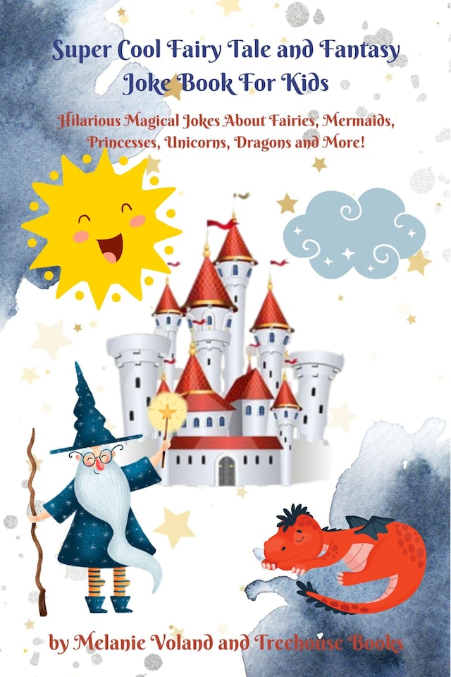 Buchcover für Super Cool Fairy Tale and Fantasy Joke Book For Kids: Hilarious Magical Jokes About Fairies, Mermaids, Princesses, Unicorns, Dragons and More!