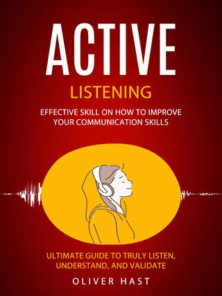 Active Listening: Effective Skill On How To Improve Your Communication ...