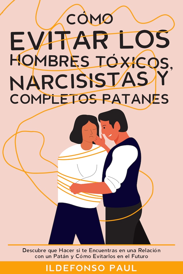 Book cover for Cómo Evitar los Hombres Tóxicos, Narcisistas y Completos Patanes