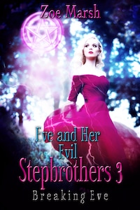 Eve and Her Evil Stepbrothers 3: Breaking Eve (Why Choose Paranormal Romance)