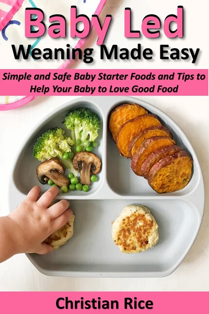 Baby Led Weaning Made Easy - Christina Rice - E-kirja - BookBeat