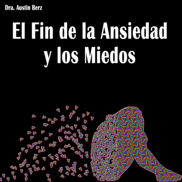 Copertina del libro per El Fin de la Ansiedad y los Miedos