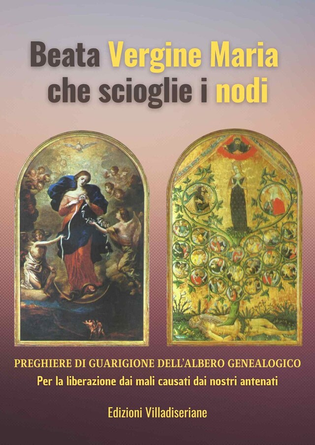 Boekomslag van Beata Vergine Maria che scioglie i nodi - Preghiere di Guarigione dell'Albero Genealogico