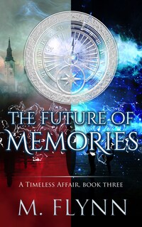 The Future of Memories: A Timeless Affair, Book Three (SciFi Dragon Alien Romance)