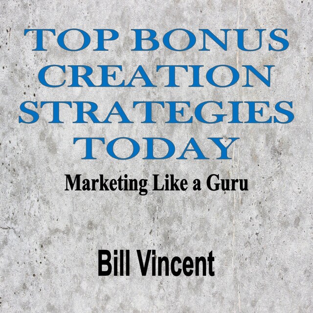 Couverture de livre pour Top Bonus Creation Strategies Today