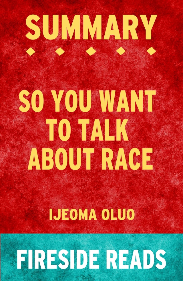 Book cover for So You Want to Talk About Race by Ijeoma Oluo: Summary by Fireside Reads