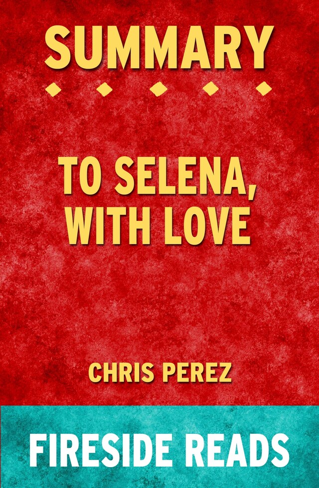 Kirjankansi teokselle To Selena, With Love by Chris Perez: Summary by Fireside Reads