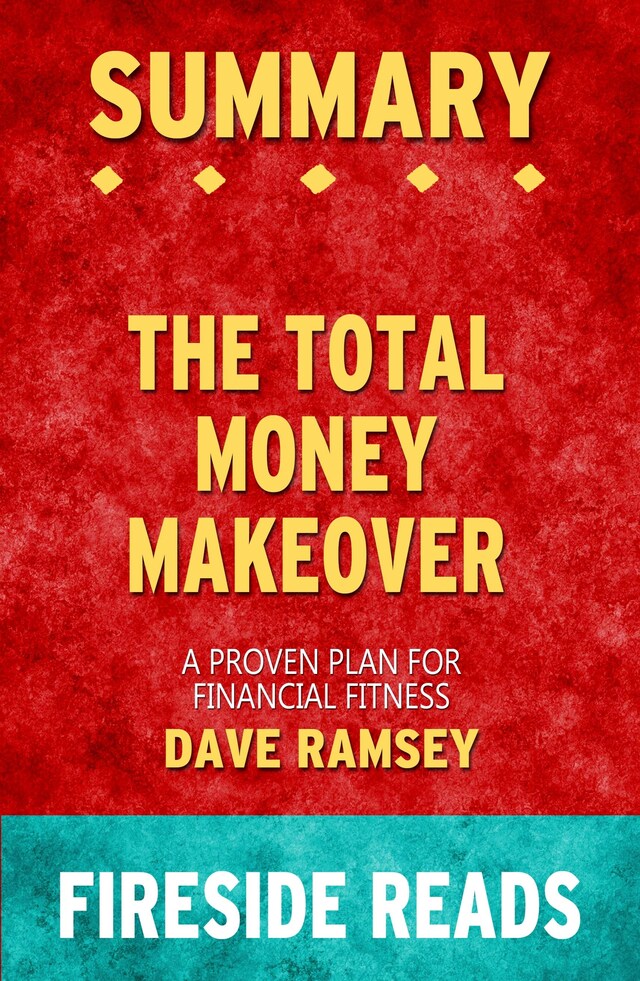 Okładka książki dla The Total Money Makeover: A Proven Plan for Financial Fitness by Dave Ramsey: Summary by Fireside Reads