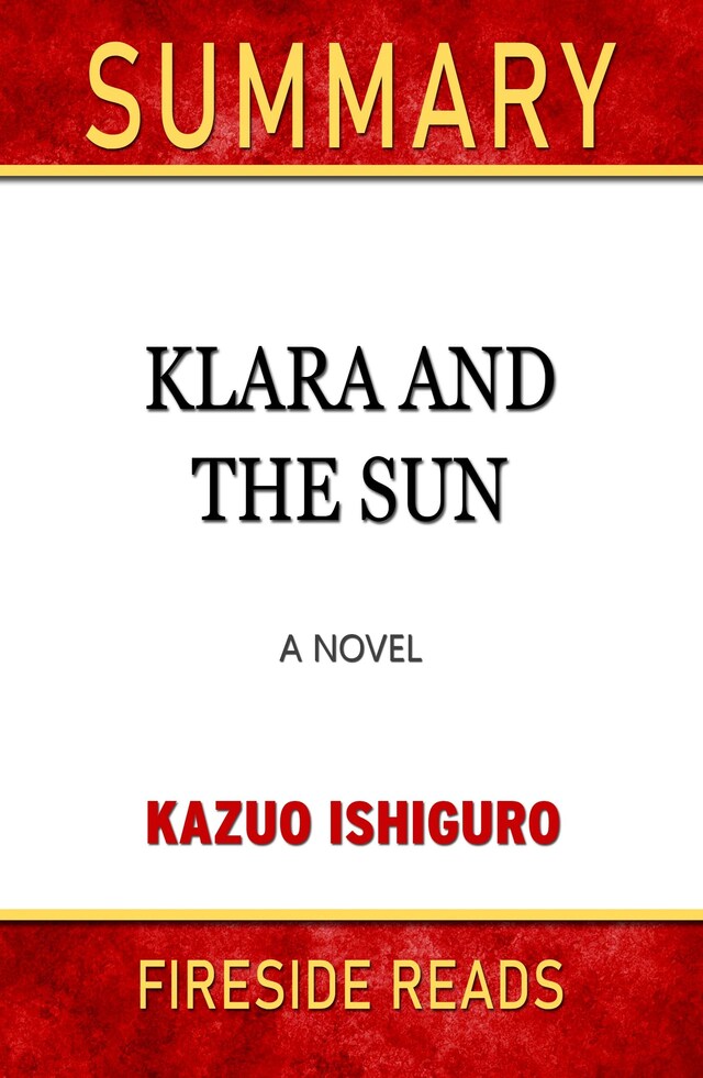 Book cover for Klara and the Sun: A Novel by Kazuo Ishiguro: Summary by Fireside Reads