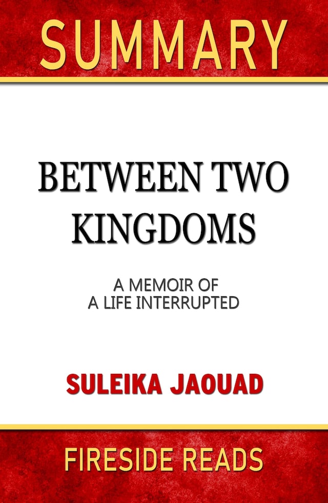 Book cover for Between Two Kingdoms: A Memoir of a Life Interrupted by Suleika Jaouad: Summary by Fireside Reads