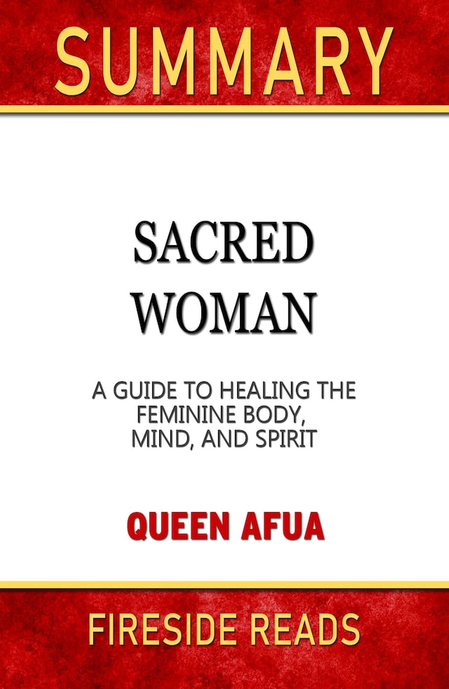 Book cover for Sacred Woman: A Guide to Healing the Feminine Body, Mind, and Spirit by Queen Afua: Summary by Fireside Reads