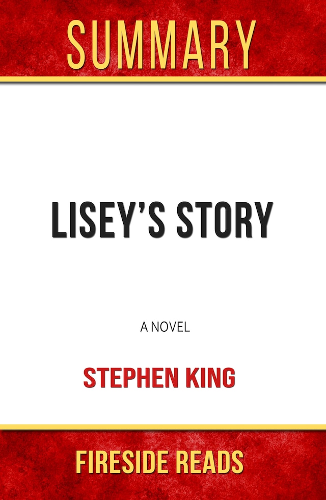 Book cover for Lisey's Story: A Novel by Stephen King: Summary by Fireside Reads