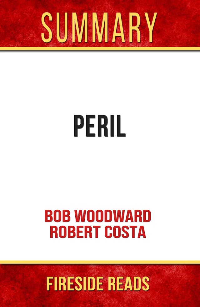 Boekomslag van Peril by Bob Woodward and Robert Costa: Summary by Fireside Reads