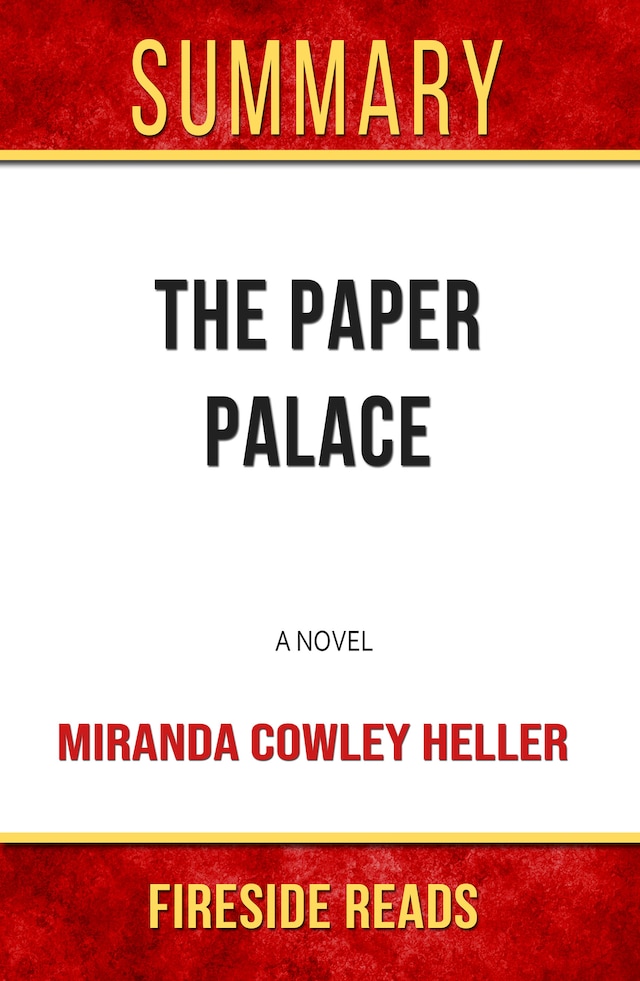 Book cover for The Paper Palace: A Novel by Miranda Cowley Heller: Summary by Fireside Reads
