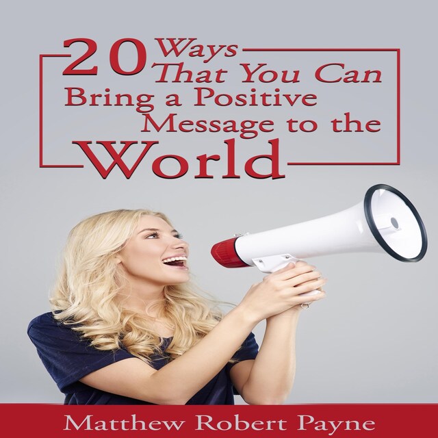 Okładka książki dla 20 Ways that You Can Bring a Positive Message To the World