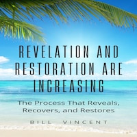Revelation and Restoration Are Increasing