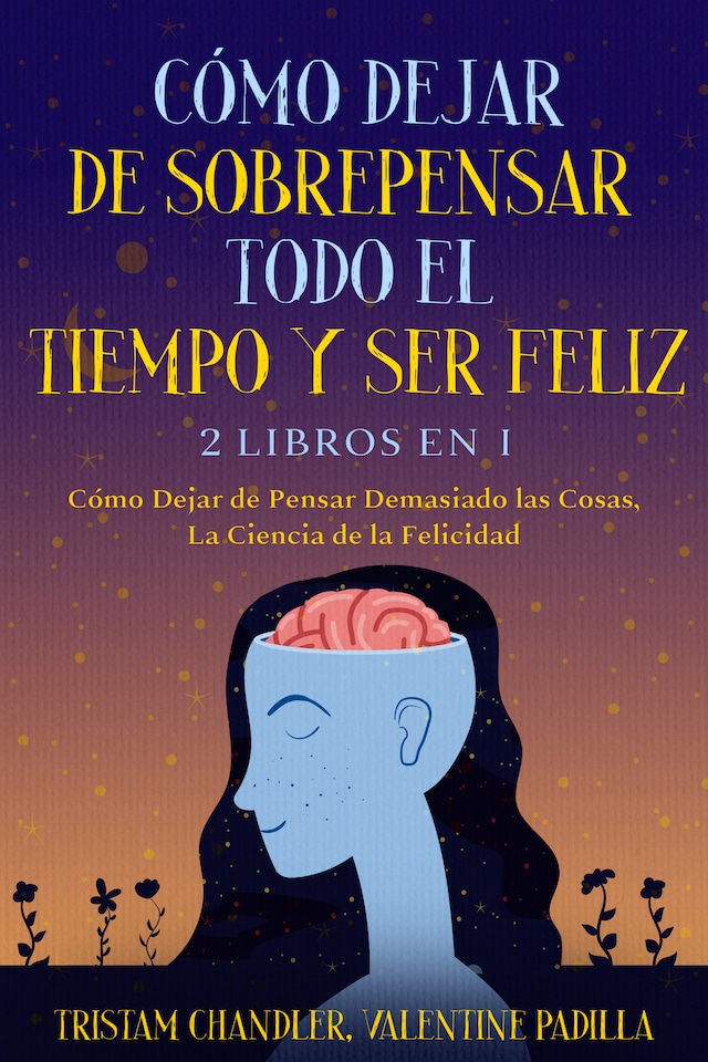 Buchcover für Cómo Dejar de Sobrepensar Todo el Tiempo y Ser Feliz