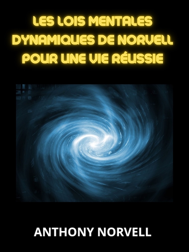 Book cover for Les Lois Mentales Dynamiques de Norvell pour une vie réussie (Traduit)
