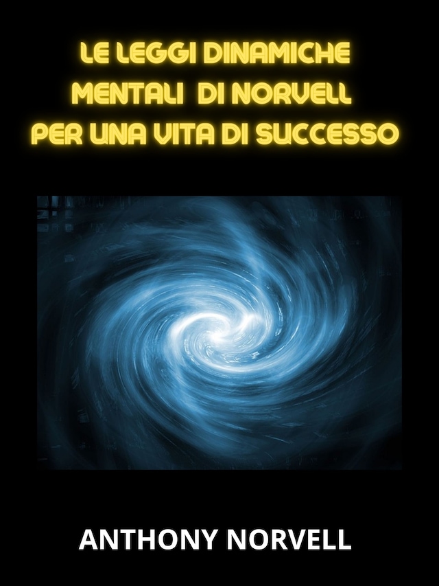 Book cover for Le Leggi Mentali Dinamiche di Norvell per una vita di successo (Tradotto)