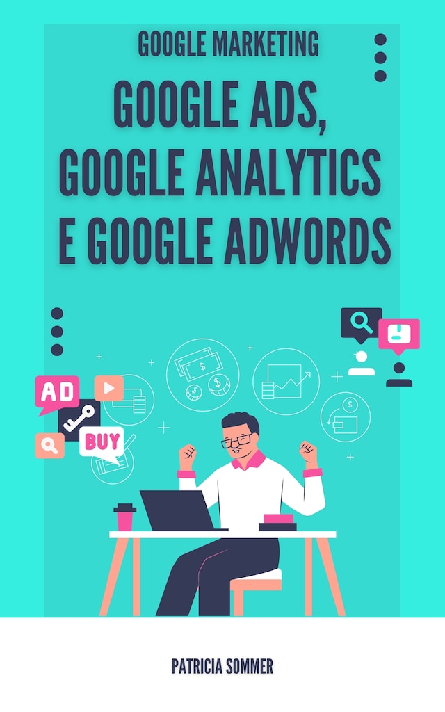 Kirjankansi teokselle Google Ads, Google Analytics e Google Adwords (Google Marketing)