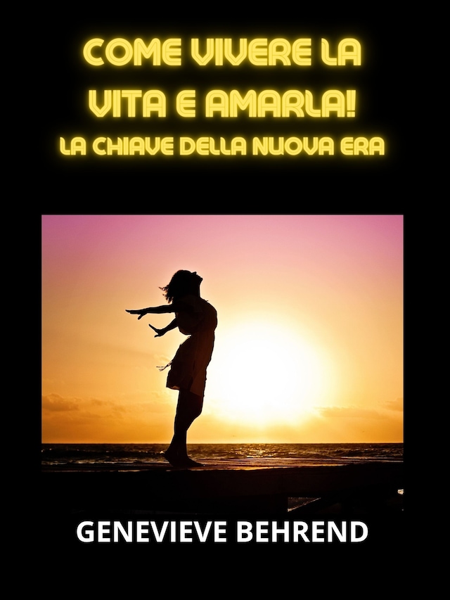 Okładka książki dla Come vivere la vita e amarla! (Tradotto)