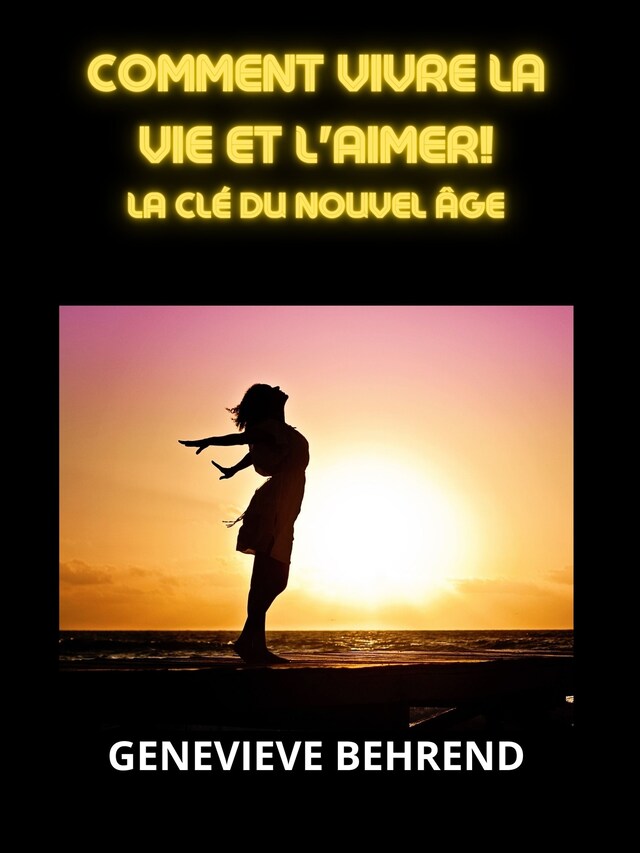 Book cover for Comment vivre la vie et l'aimer! (Traduit)