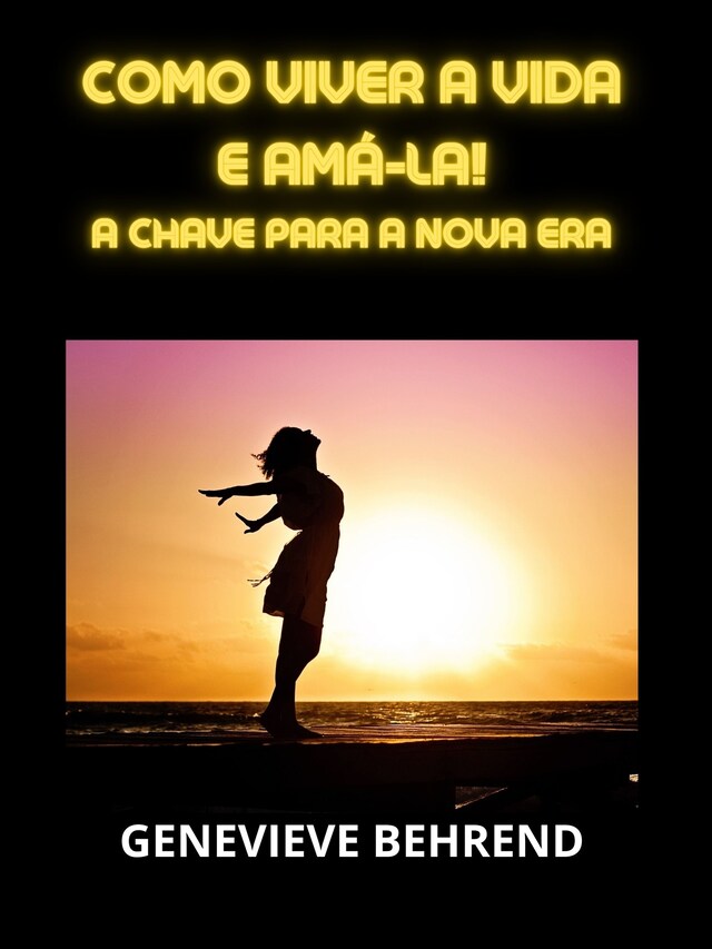 Book cover for Como viver a vida e amá-la! (Traduzido)